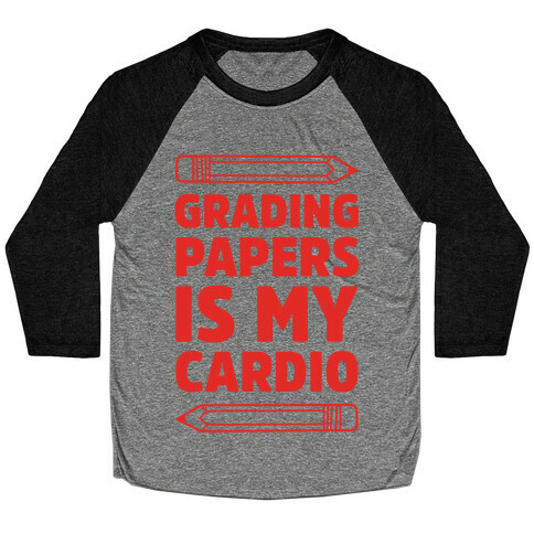 Grading Papers Is My Cardio Baseball Tee