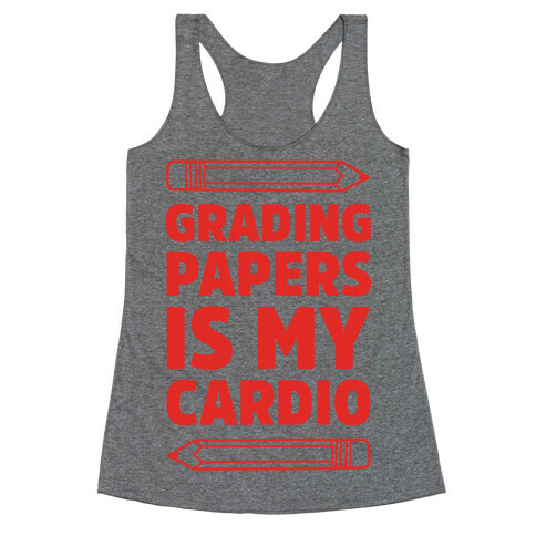 Grading Papers Is My Cardio Racerback Tank Top