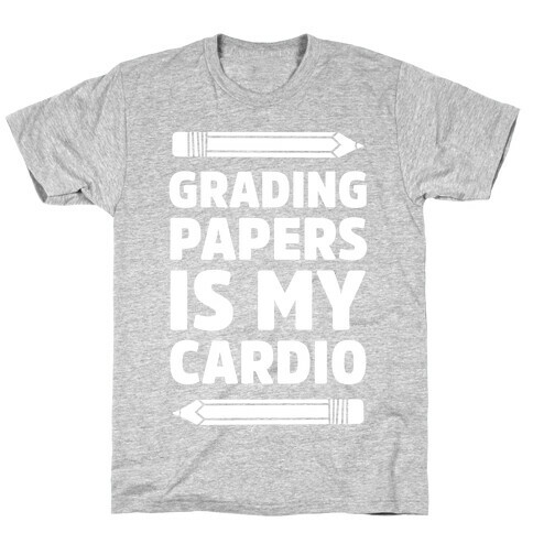 Grading Papers Is My Cardio T-Shirt