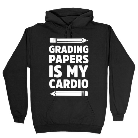 Grading Papers Is My Cardio Hooded Sweatshirt