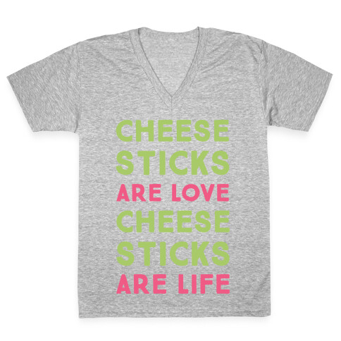Cheese Sticks are Love. Cheese Sticks are Life V-Neck Tee Shirt