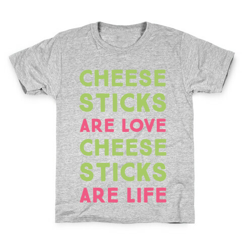 Cheese Sticks are Love. Cheese Sticks are Life Kids T-Shirt