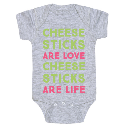 Cheese Sticks are Love. Cheese Sticks are Life Baby One-Piece