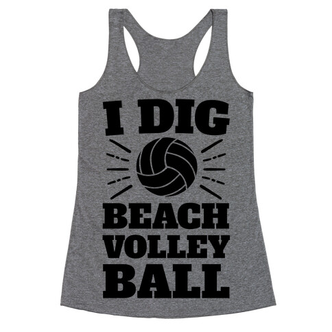 I Dig Beach Volleyball Racerback Tank Top