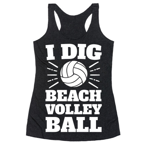 I Dig Beach Volleyball Racerback Tank Top