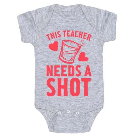 This Teacher Needs A Shot Baby One-Piece