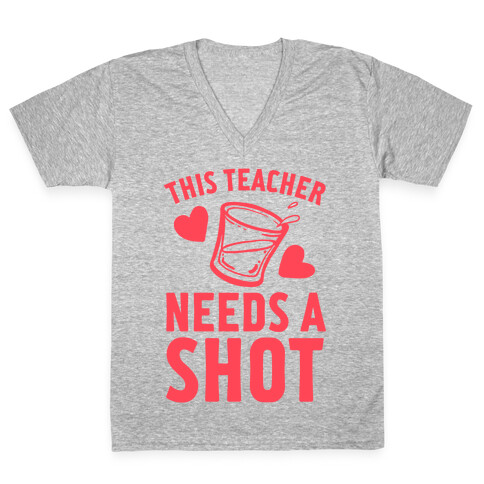 This Teacher Needs A Shot V-Neck Tee Shirt