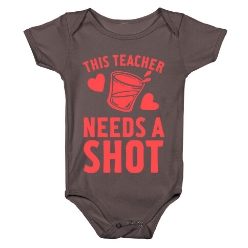 This Teacher Needs A Shot Baby One-Piece
