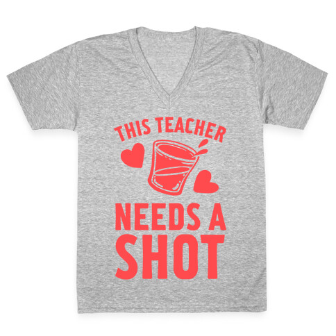 This Teacher Needs A Shot V-Neck Tee Shirt