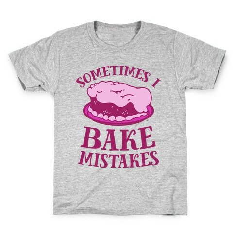 Sometimes I Bake Mistakes Kids T-Shirt