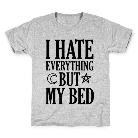 I Hate Everything But My Bed Kids T-Shirt