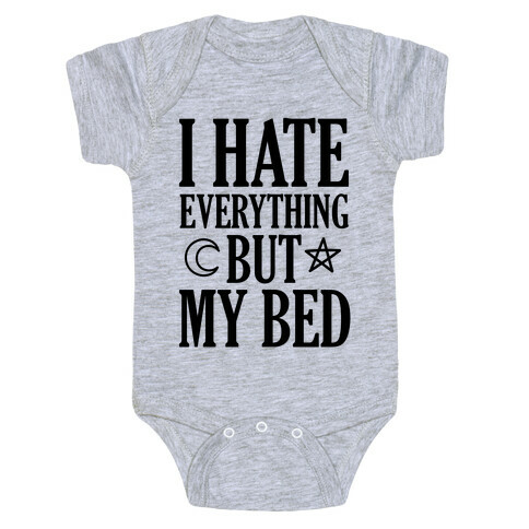 I Hate Everything But My Bed Baby One-Piece