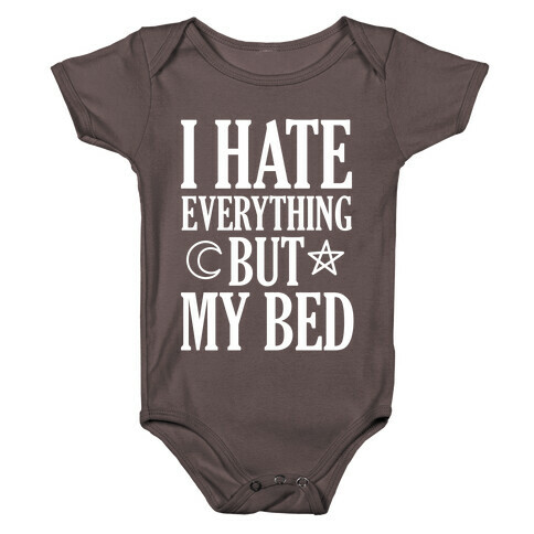 I Hate Everything But My Bed Baby One-Piece