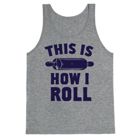 This is How I Roll Tank Top