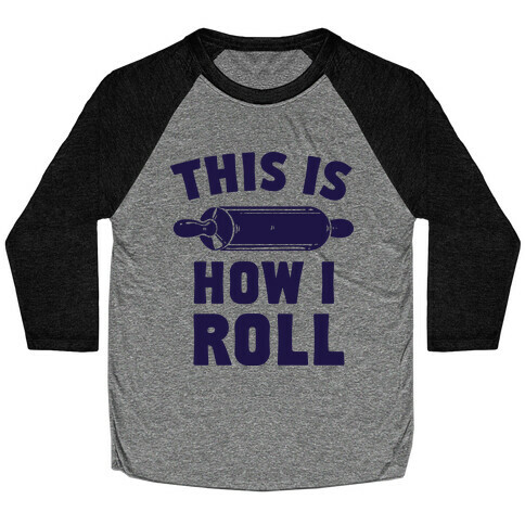This is How I Roll Baseball Tee