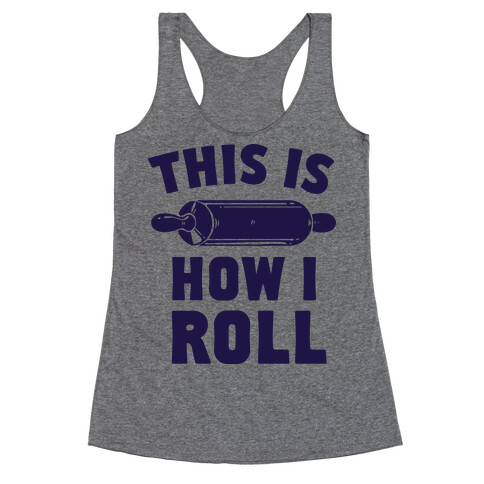 This is How I Roll Racerback Tank Top