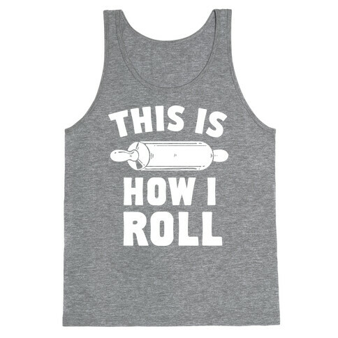 This is How I Roll Tank Top