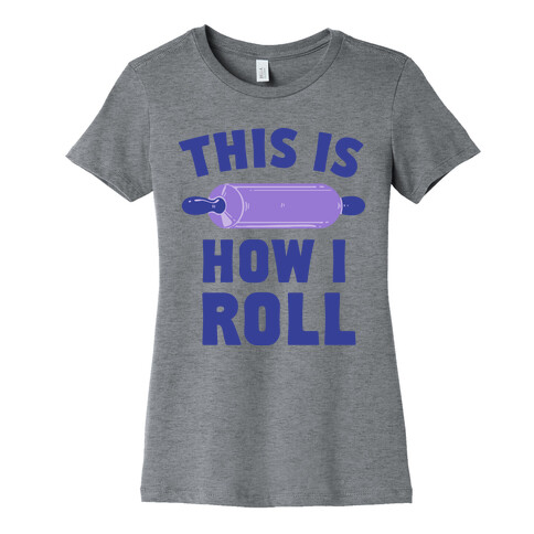 This is How I Roll Womens T-Shirt