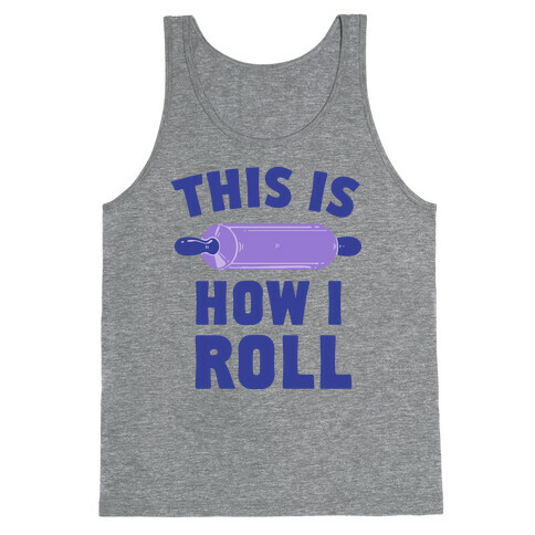 This is How I Roll Tank Top