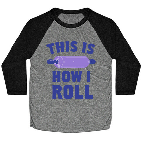 This is How I Roll Baseball Tee