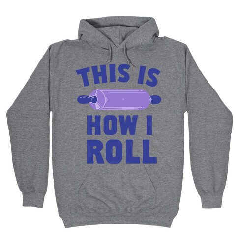 This is How I Roll Hooded Sweatshirt
