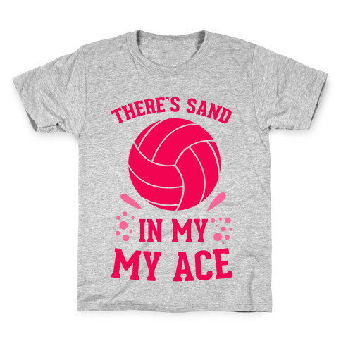 There's Sand in My Ace Kids T-Shirt
