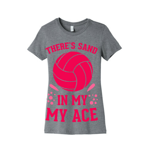 There's Sand in My Ace Womens T-Shirt