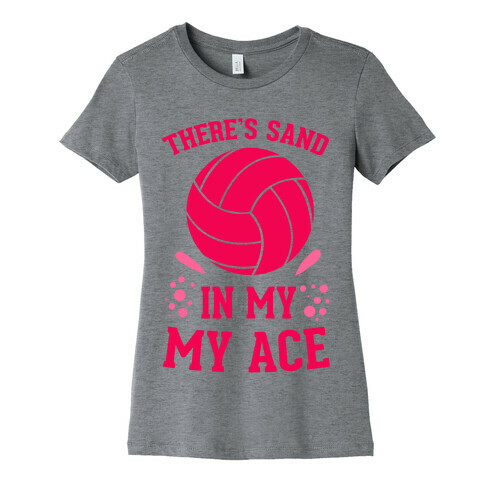 There's Sand in My Ace Womens T-Shirt