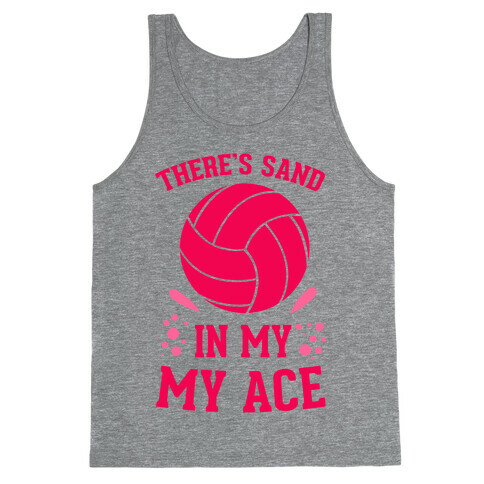 There's Sand in My Ace Tank Top