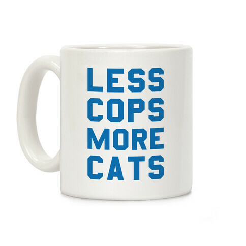 Less Cops More Cats Coffee Mug