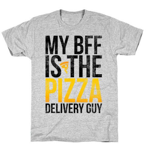My Bff Is The Pizza Delivery Guy T-Shirt