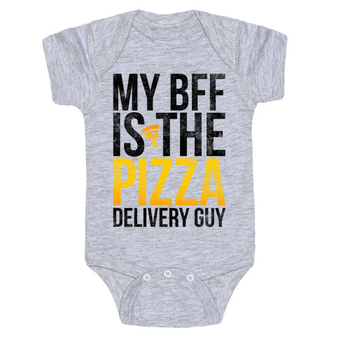 My Bff Is The Pizza Delivery Guy Baby One-Piece