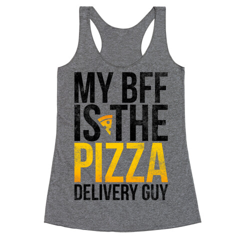 My Bff Is The Pizza Delivery Guy Racerback Tank Top