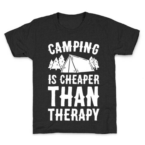 Camping It's Cheaper Than Therapy Kids T-Shirt