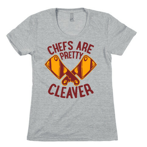 Chefs are Pretty Cleaver Womens T-Shirt
