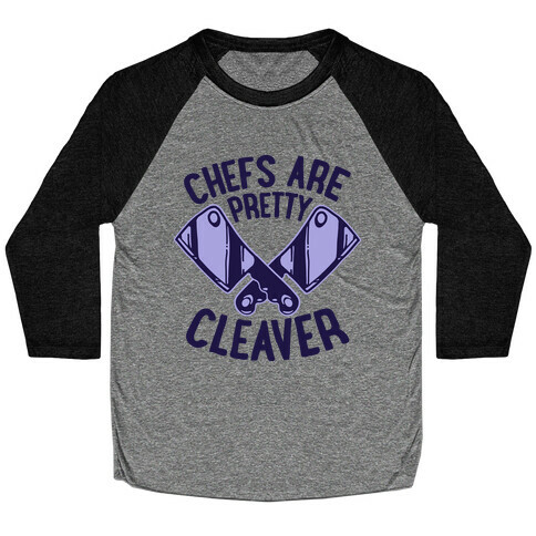 Chefs are Pretty Cleaver Baseball Tee