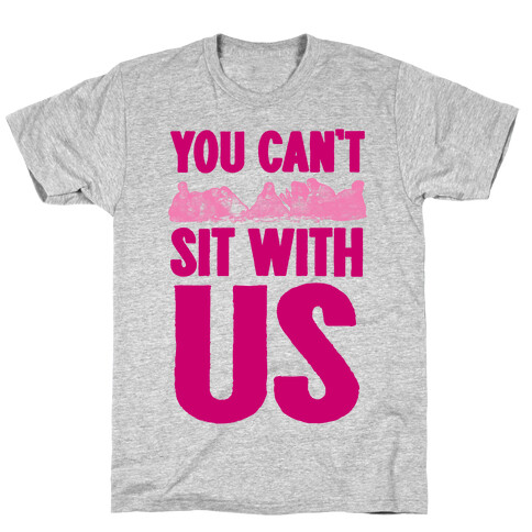 You Can't Sit With Us Last Supper T-Shirt