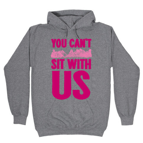 You Can't Sit With Us Last Supper Hooded Sweatshirt