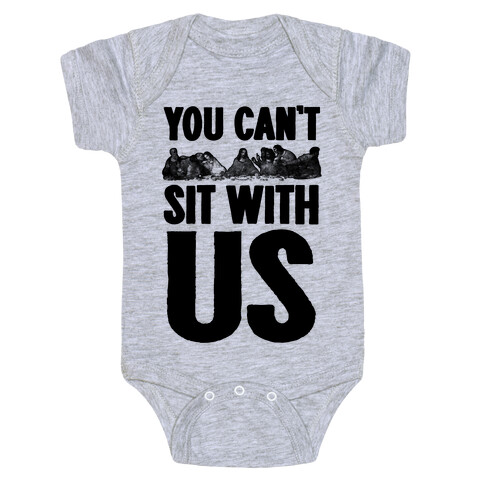 You Can't Sit With Us Last Supper Baby One-Piece