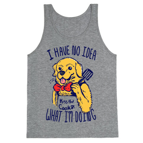 I Have No Idea What I am Doing Dog- Cooking Tank Top