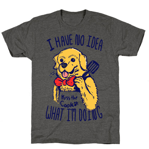 I Have No Idea What I am Doing Dog- Cooking T-Shirt