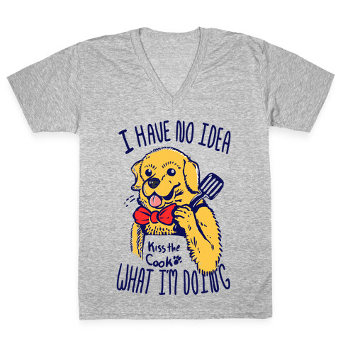 I Have No Idea What I am Doing Dog- Cooking V-Neck Tee Shirt