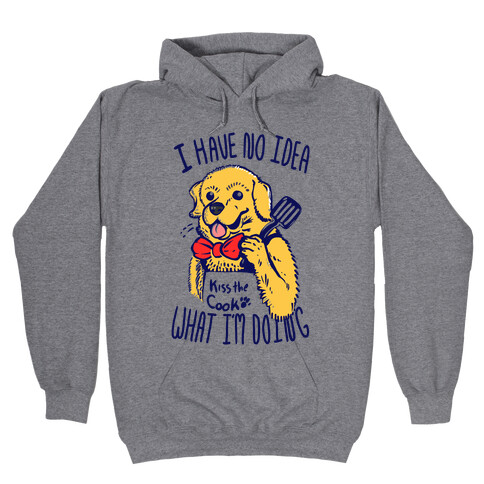 I Have No Idea What I am Doing Dog- Cooking Hooded Sweatshirt