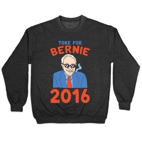 Toke For Bernie 2016 Pullover