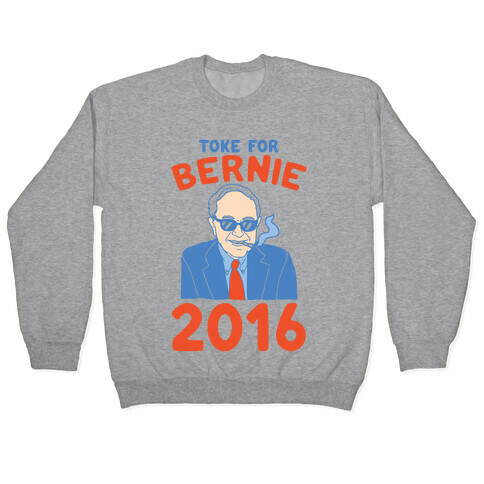 Toke For Bernie 2016 Pullover