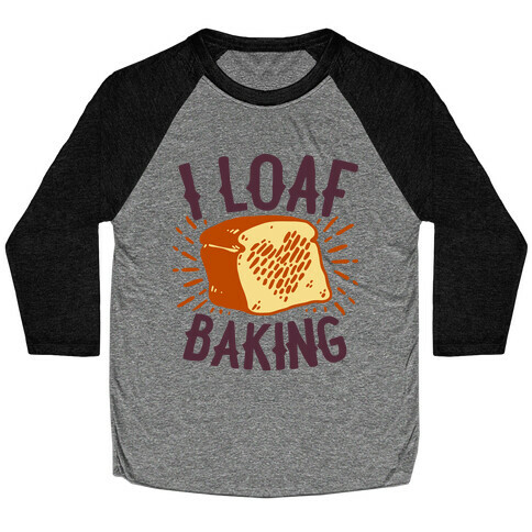 I Loaf Baking Baseball Tee