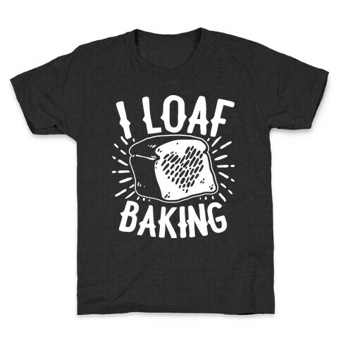 I Loaf Baking Kids T-Shirt