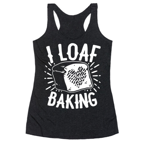 I Loaf Baking Racerback Tank Top