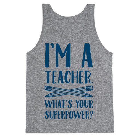 I'm a Teacher. What's Your Superpower? Tank Top