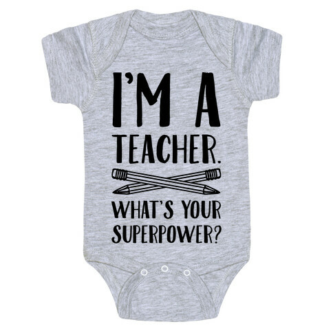 I'm a Teacher. What's Your Superpower? Baby One-Piece